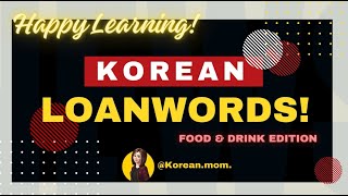 KLanguage How Koreans Say It Food amp Drink LoanwordsKorean MomKorean LanguageKorean Culture [upl. by Assirehs]