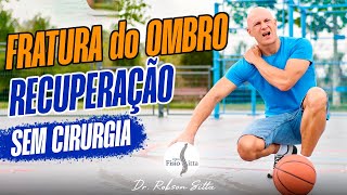 FRATURA do OMBRO TRATAMENTO de FISIOTERAPIA SEM CIRURGIA e RECUPERAÇÃO com Dr Robson Sitta [upl. by Toft]