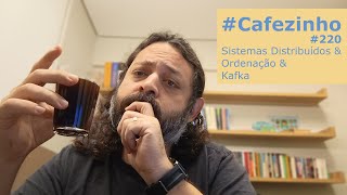 Sistemas Distribuídos amp Ordenação amp Kafka Cafezinho 220 [upl. by Rafaelia]