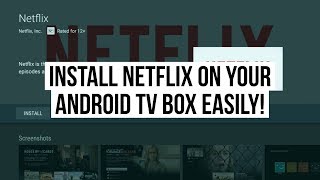 How to Install Netflix on an Android TV Box [upl. by Fairleigh]