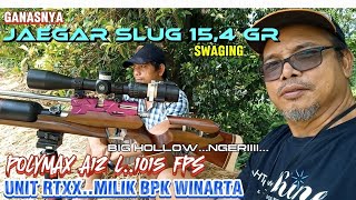 GANASNYA JAEGAR SLUG 154 GR SWAGING 1015 FPS POLYMAX A12 L UNIT RTXX MILIK BPK WINARTANGERII [upl. by Paapanen]