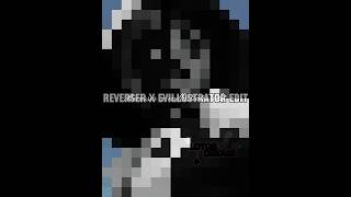 Reverser × Evillustrator Edit  reverser marcanciel nathaniel nathanielkurtzberg [upl. by Acinna]