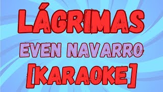 Lagrimas  Even Navarro  KARAOKE [upl. by Sallie]