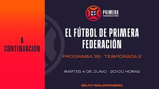 🚨DIRECTO🚨 El Fútbol de Primera programa 39🔴 RFEF [upl. by Elman]