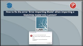 How to fix the error Error Importing Model when importing a SketchUp model into Lumion [upl. by Pederson]