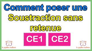 Comment poser une soustraction sans retenue CE1 CE2 [upl. by Nnaik185]