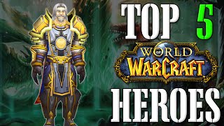 Top 5 Heroes in World of Warcraft  Top 5 [upl. by Teraj]