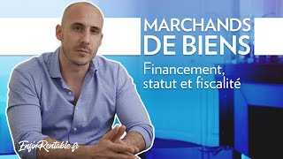 MARCHAND de BIENS  Financement statut et fiscalité [upl. by Ludba]