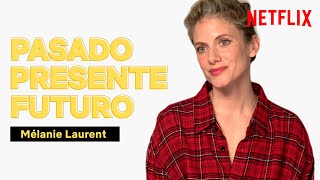 Pasado presente y futuro de Mélanie Laurent  OXÍGENO  Netflix España [upl. by Oguh230]