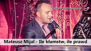 Mateusz Mijal  Ile kłamstw ile prawd [upl. by Altman]