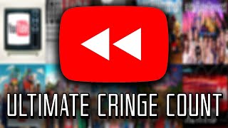 YouTube Rewind Ultimate Cringe Count [upl. by Selby]