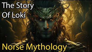 The Full Story of Loki  Norse Mythology Explained  Norse Mythology Stories  ASMR Sleep Stories [upl. by Ahsiat]