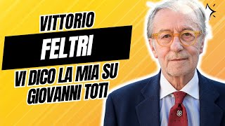 VITTORIO FELTRI GIOVANNI TOTI Ecco cosa ne penso e cosa accadrà [upl. by Xaviera687]