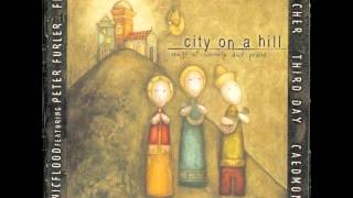 God Of Wonders by Third Day amp Caedmons Call City On A Hill [upl. by Dewitt]