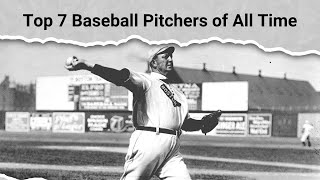 Top 7 Baseball Pitchers of All Time [upl. by Eeryn331]