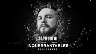 AUDIOLIBRO INQUEBRANTABLES CAPÍTULO 1  Daniel Habif [upl. by Scarface]