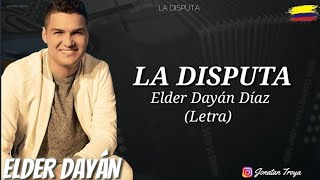 La Disputa  Elder Dayán Díaz Letra [upl. by Yerfdog]