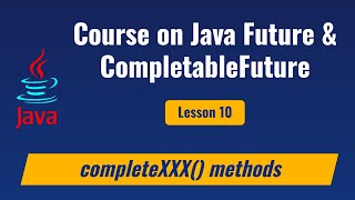 Lesson 10  Java CompletableFuture Completion methods [upl. by Nnyladnarb]