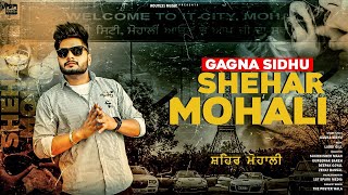 Shehar Mohali by Gagna Sidhu  Laddi Gill  Punjabi Songs 2022  Latest Punjabi Songs 2022 [upl. by Mathilda871]