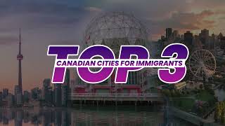 Top 3 Canadian Cities For Immigrants [upl. by Reiner]