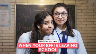 FilterCopy  When Your BFF Is Leaving School  Ft Afrah Sayed Pratibha Sharma [upl. by Niroc167]