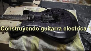 Construyendo guitarra electrica Ep 1 [upl. by Booze312]