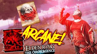 NEW BUILD The Arcane Bleed Monster  The ER Convergence Mod PART 12 [upl. by Devitt]