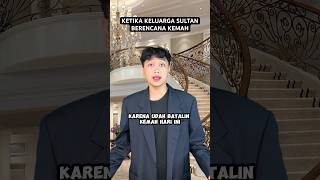 KETIKA KELUARGA SULTAN BERENCANA KEMAH [upl. by Alves]