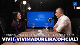 Empreendendo no Setor de Eventos com Vivi Madureira [upl. by Loseff]