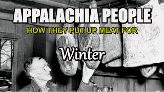 Appalachia People and How they put up Meat for Winter [upl. by Carrissa]