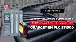 AUTOMATIZACIÓN DE SUMINISTRO Y EMPAQUE UTILIZANDO GRAFCET EN PLC S71500 [upl. by Ennybor506]