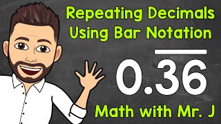 How to Write Repeating Decimals Using Bar Notation  Math with Mr J [upl. by Maren]