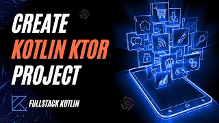 Create Kotlin Ktor Project  Fullstack Kotlin App Tutorial [upl. by Warfourd]