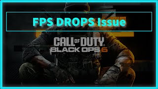 COD Call of Duty Black Ops 6 Game FPS DROPS Issue [upl. by Ellesig484]