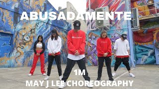 1M  ABUSADAMENTE  MAY J LEE CHOREOGRAPHY [upl. by Eiramave]