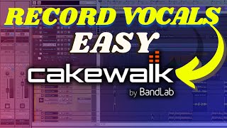 How to Record Vocals on Cakewalk for Beginners [upl. by Munford]