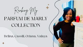 Ranking My Parfum De Marly Collection DelinaCassiliOrianaValaya 9172024 [upl. by Anet991]