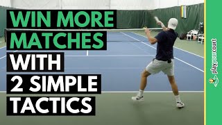 Win More Tennis Matches With Two Simple Singles Tactics [upl. by Lhadnek410]