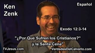 quotPor que Sufren los Cristianos y la Santa Cenaquot Exodo 12314 Ken Zenk [upl. by Sabina]