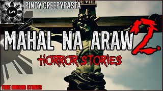 MAHAL NA ARAW HORROR STORIES 2  True Horror Stories  Pinoy Creepypasta [upl. by Vincentia357]