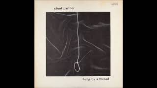 Silent Partner  Hung By A Thread 1979 FULL LP [upl. by Searle]