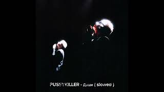 PUSSYKILLER  Дыши  slowed [upl. by Hgielyak]