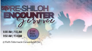 5TH PRESHILOH ENCOUNTER SERVICES  21 NOVEMBER 2021  FAITH TABERNACLE [upl. by Nashbar]