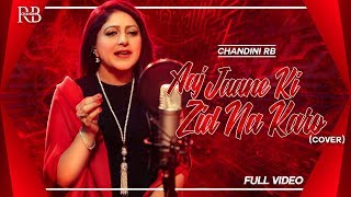 Aaj Jaane Ki Zid Na Karo  Chandini RB  Female Version [upl. by Chas]