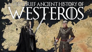 A Very Brief Ancient History of Westeros [upl. by Collyer]