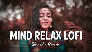 💘TRENDING INSTAGRAM LOFI MASHUP SLOWEDREVERBED  MIND FRESH LOFI SONG  LOFI SONGS 5 [upl. by Aiynat]