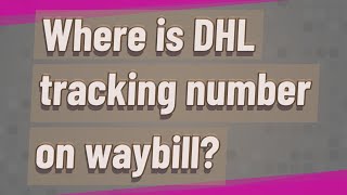 Where is DHL tracking number on waybill [upl. by Isej]