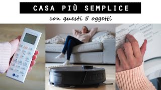 5 COSE che ti SEMPLIFICANO la vita IN CASA [upl. by Eudora]