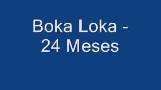 Boka Loka  24 Meses [upl. by Aitselec435]