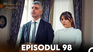 Mireasa Din Istanbul Episodul 98 [upl. by Sturrock]